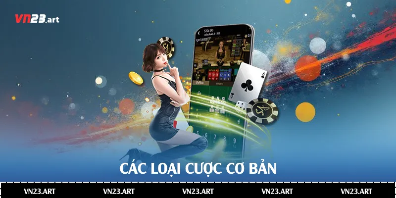 Các loại cược cơ bản