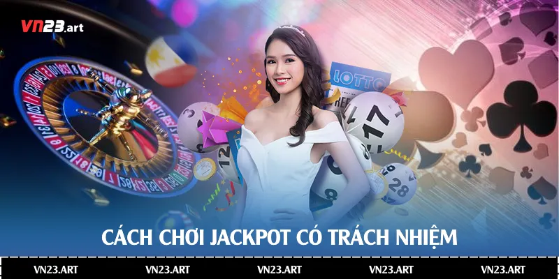 Cách chơi jackpot có trách nhiệm