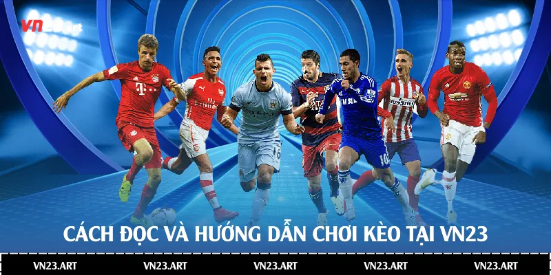 Cách đọc và hướng dẫn chơi kèo tại Vn23