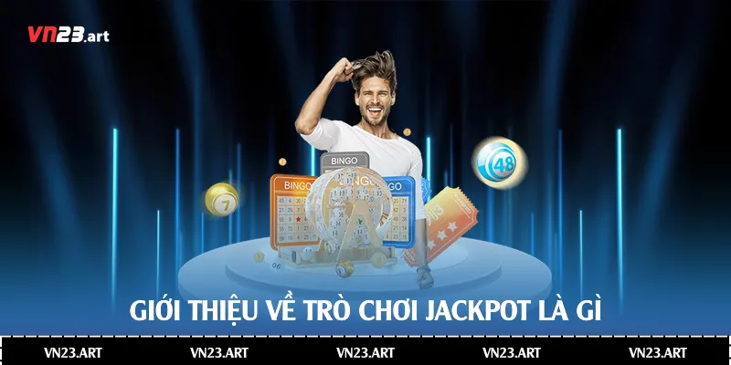 Giới thiệu về trò chơi jackpot là gì