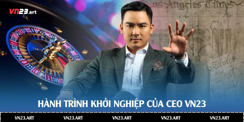 Hành trình khởi nghiệp của CEO Vn23