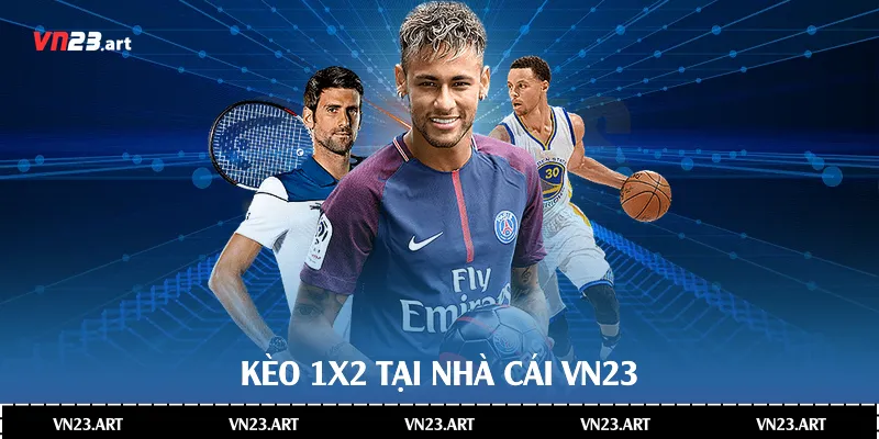 Kèo 1x2 tại nhà cái Vn23