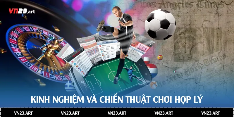 Kinh nghiệm và chiến thuật chơi hợp lý