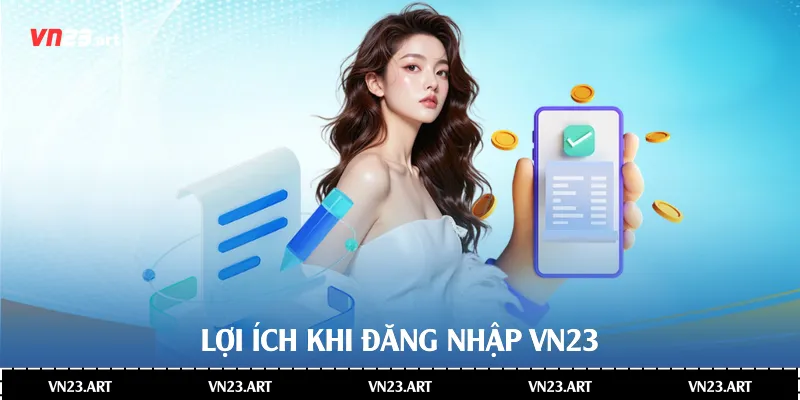Lợi ích khi đăng nhập Vn23