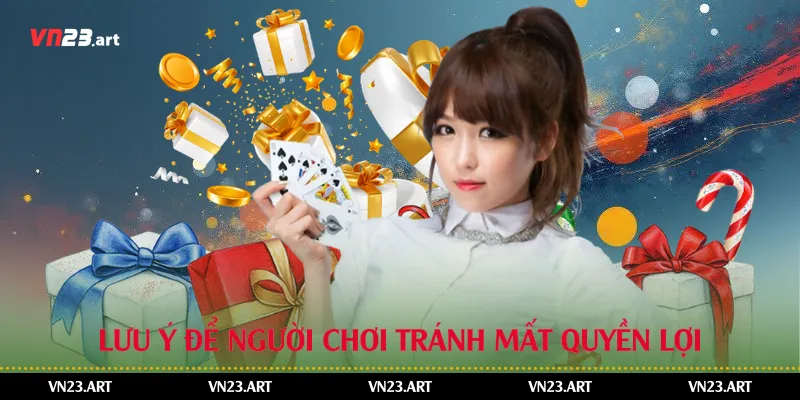 Lưu ý để người chơi tránh mất quyền lợi