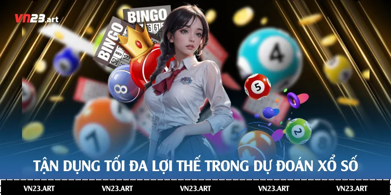 Tận dụng tối đa lợi thế trong dự đoán xổ số