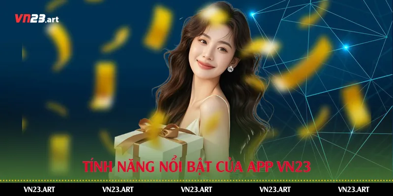 Tính năng nổi bật của app Vn23