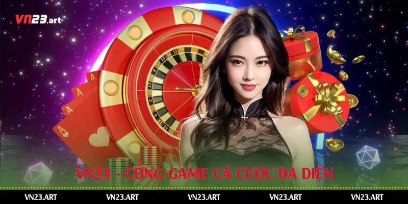 Vn23 - Cổng game cá cược đa diện